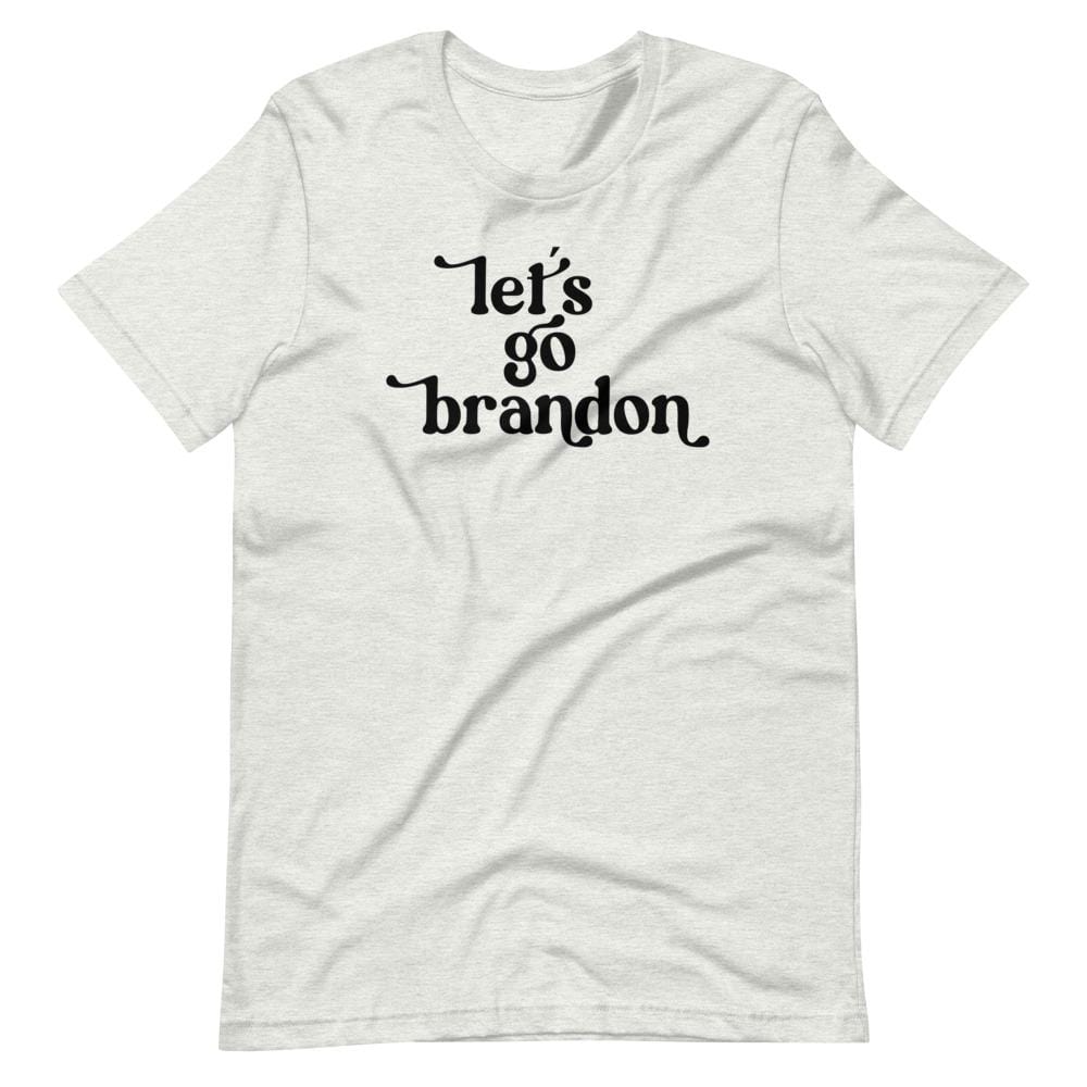 Naupaka Ash / S Let's Go Brandon Short-Sleeve Unisex T-Shirt 8615700_4026