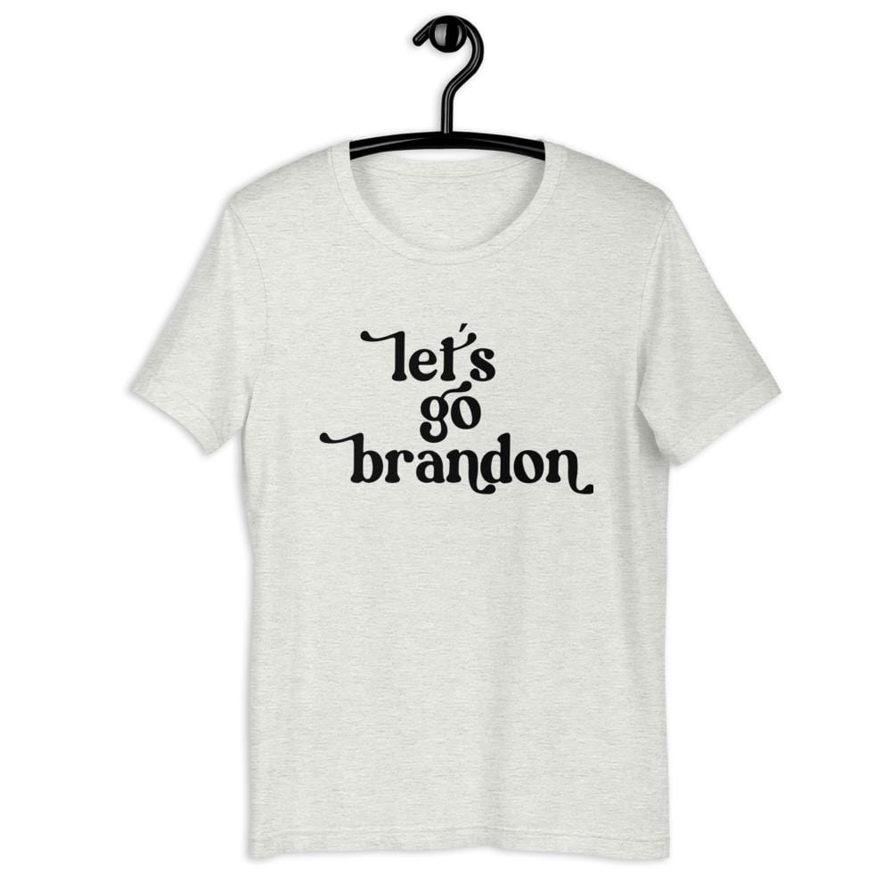 Naupaka Ash / XL PLUS/ BUSTY SIZE: Lower Placement for Larger Busts! Let's Go Brandon Short-Sleeve Unisex T-Shirt 7211291_4029