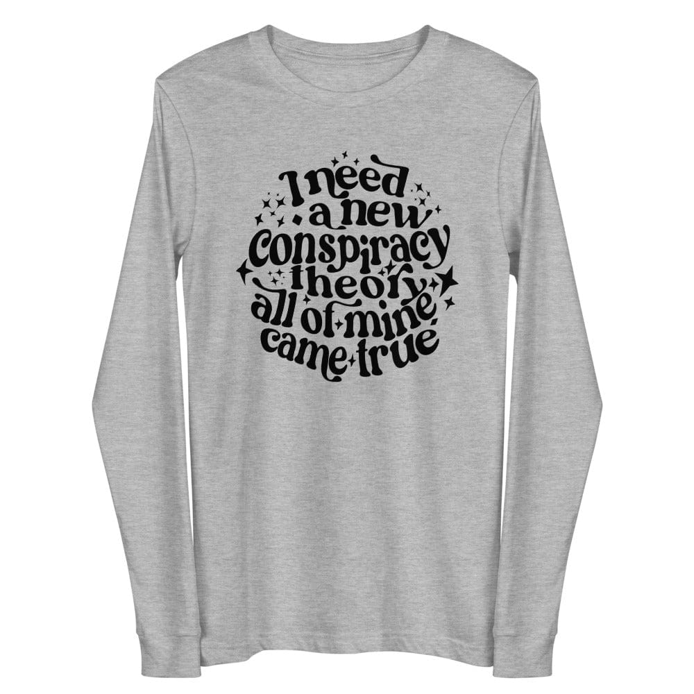 Naupaka Athletic Heather / XS I Need a New Conspiracy Theory All of Mine Came True Unisex Long Sleeve Tee 2229241_10087
