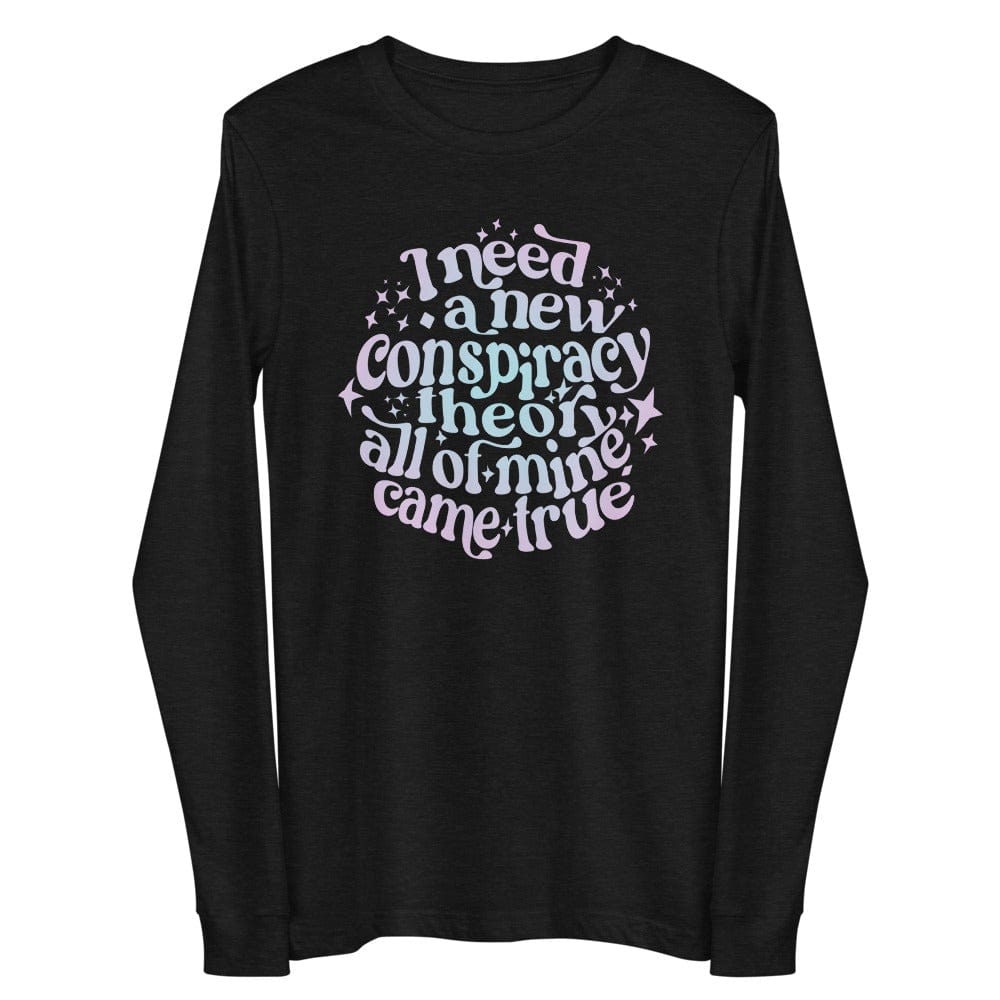 Naupaka Black Heather / XS I Need a New Conspiracy Theory All of Mine Came True Unisex Long Sleeve Tee (Mermaid Tones) 4533807_12932