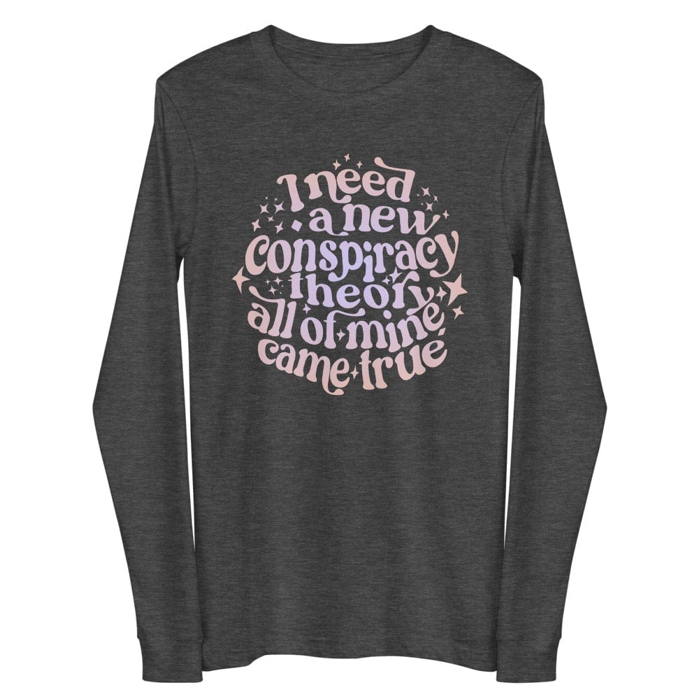 Naupaka Dark Grey Heather / XS I Need a New Conspiracy Theory All of Mine Came True Unisex Long Sleeve Tee 7911917_11197