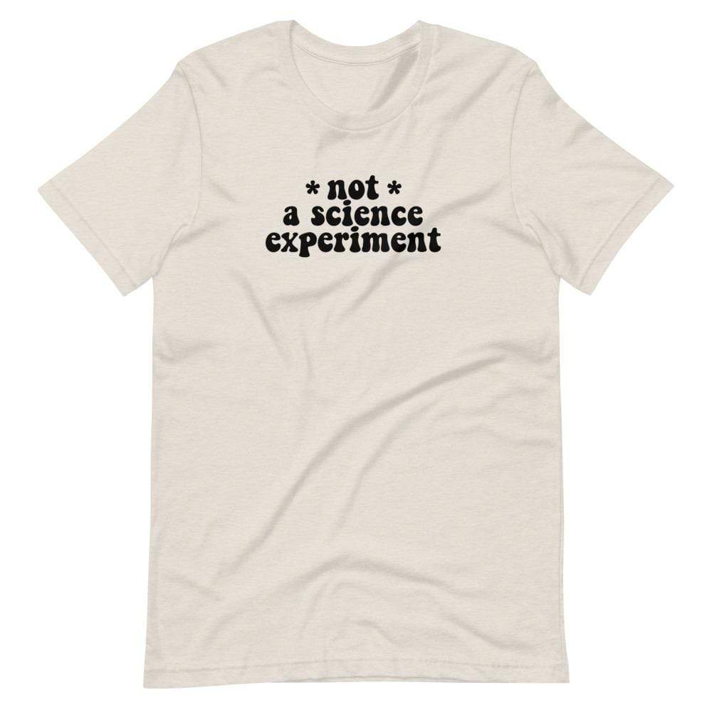 Naupaka Heather Dust / S Not a Science Experiment Adult Size T-Shirts (XS-5X) 5931545_10360