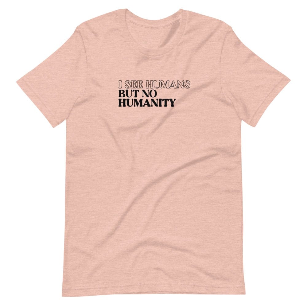 Naupaka Heather Prism Peach / XS I See Humans But No Humanity T-Shirt 8455435_9577
