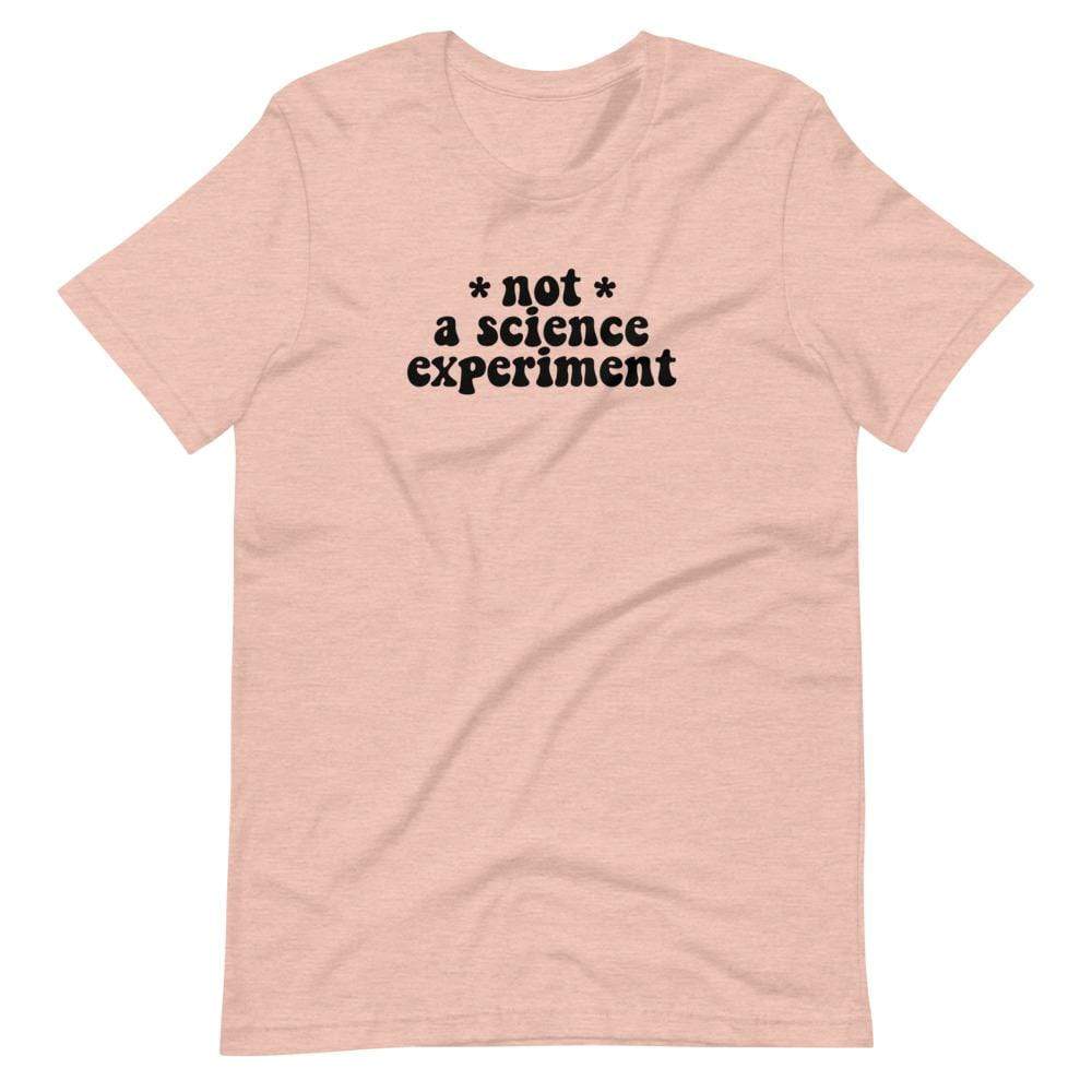 Naupaka Heather Prism Peach / XS Not a Science Experiment Adult Size T-Shirts (XS-5X) 5931545_9577