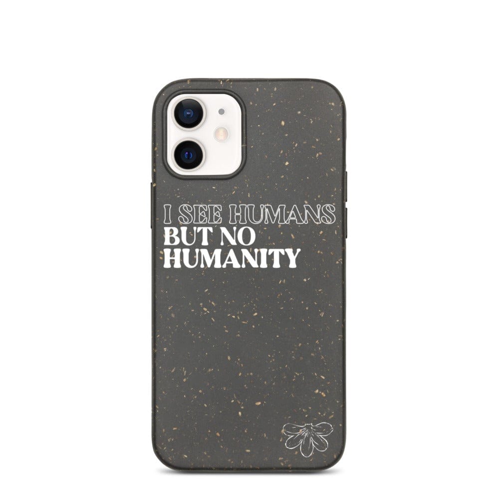 Naupaka iPhone 12 Biodegradable iPhone case: I See Humans But No Humanity 5454866_11719