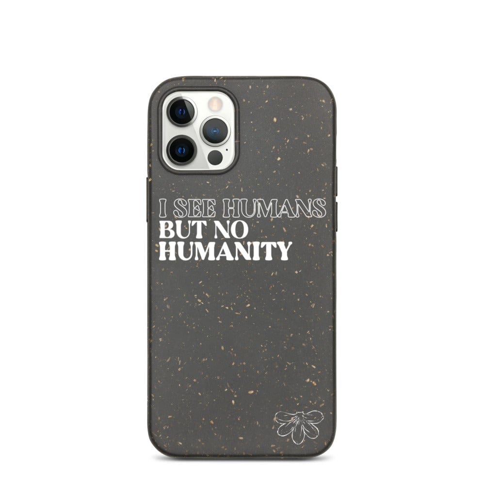 Naupaka iPhone 12 Pro Biodegradable iPhone case: I See Humans But No Humanity 5454866_11809