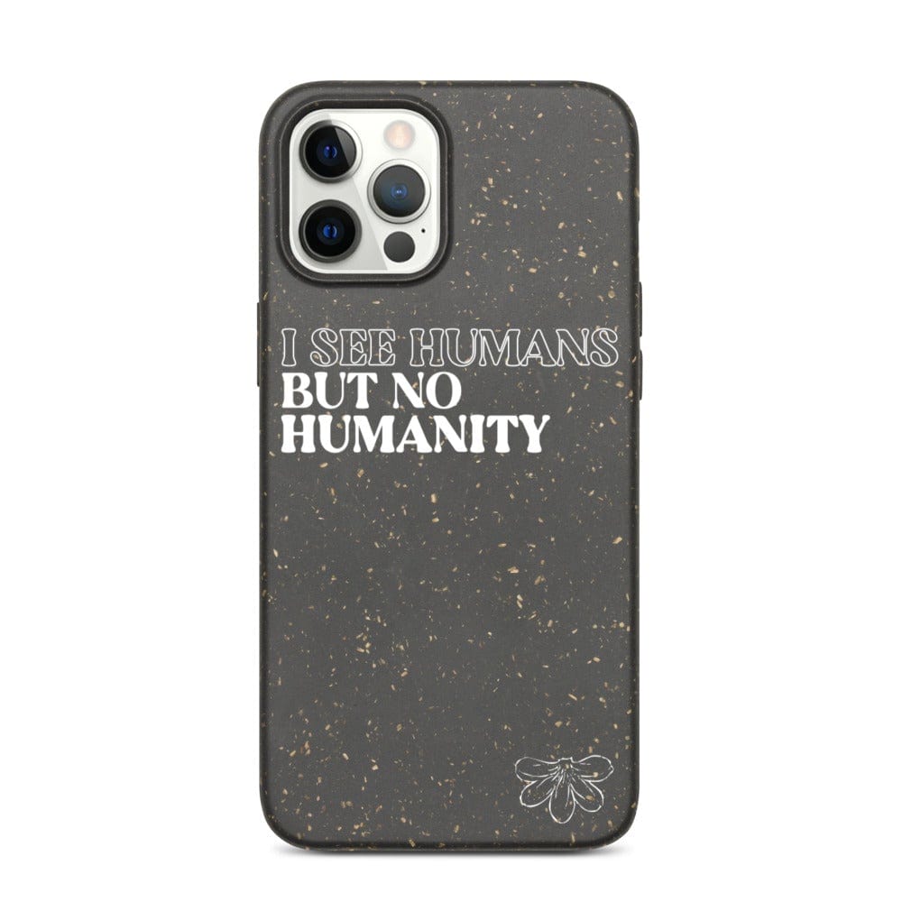 Naupaka iPhone 12 Pro Max Biodegradable iPhone case: I See Humans But No Humanity 5454866_11720