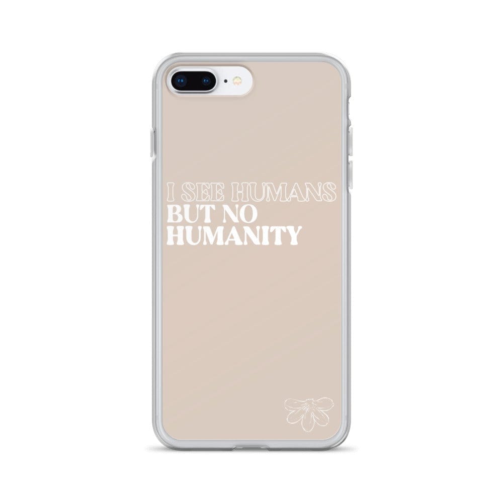 Naupaka iPhone 7 Plus/8 Plus I See Humans But No Humanity iPhone Case (select Model) 5582074_7911