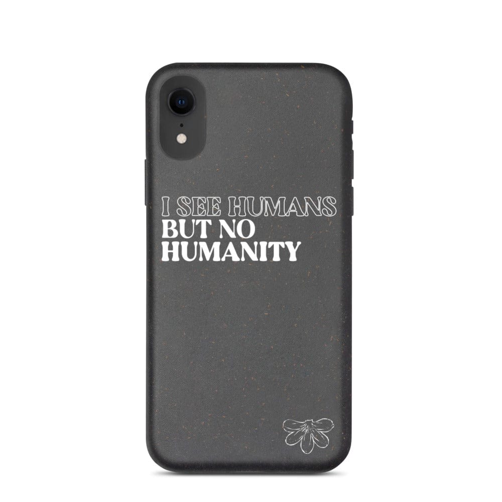 Naupaka iPhone XR Biodegradable iPhone case: I See Humans But No Humanity 5454866_11426
