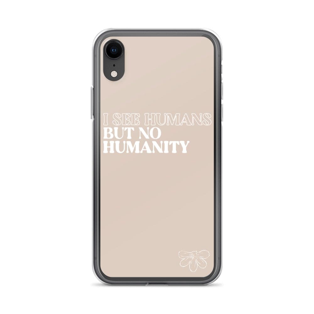 Naupaka iPhone XR I See Humans But No Humanity iPhone Case (select Model) 5582074_9621