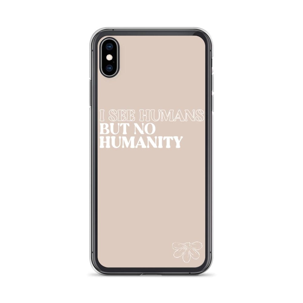 Naupaka iPhone XS Max I See Humans But No Humanity iPhone Case (select Model) 5582074_9620
