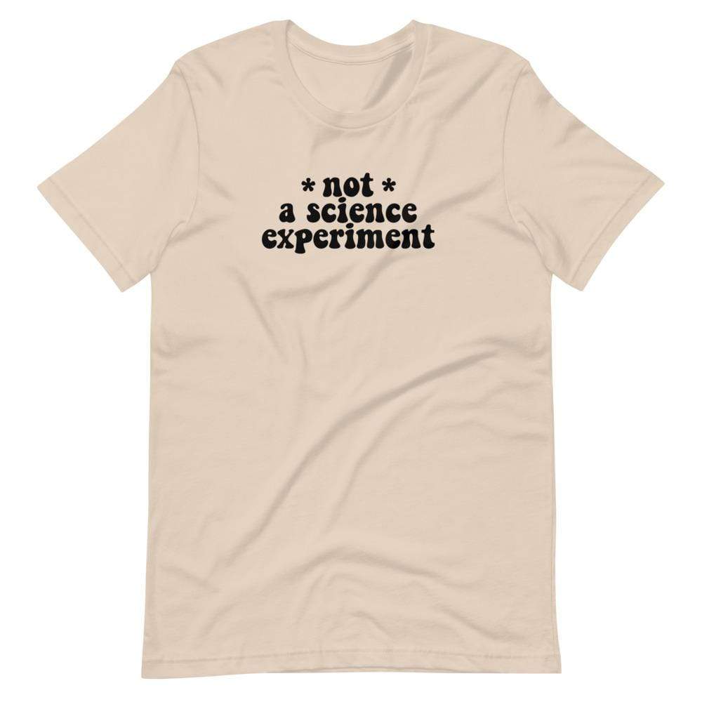 Naupaka Soft Cream / XS Not a Science Experiment Adult Size T-Shirts (XS-5X) 5931545_9554