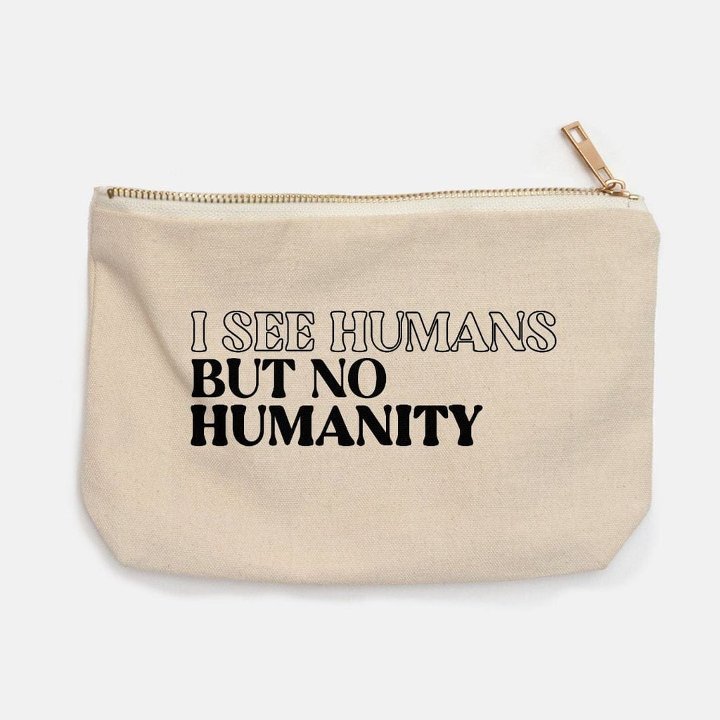 Naupaka Trading Co. Accessories I See Humans But No Humanity Canvas Pencil Bag PMA06.242714 I See Humans But No Humanity Canvas Pencil Bag 