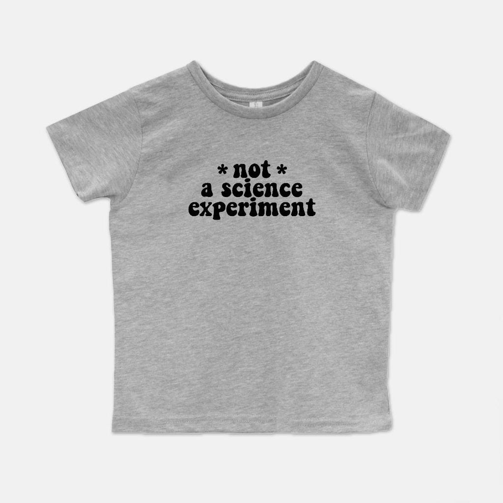 Naupaka Trading Co. Baby Clothing 2T / Heather Gray Not a Science Experiment Toddler Cotton Crew (2T-4T) PMC13-GY-2T.143954 Not a Science Experiment Toddler Cotton Crew (2T-4T)