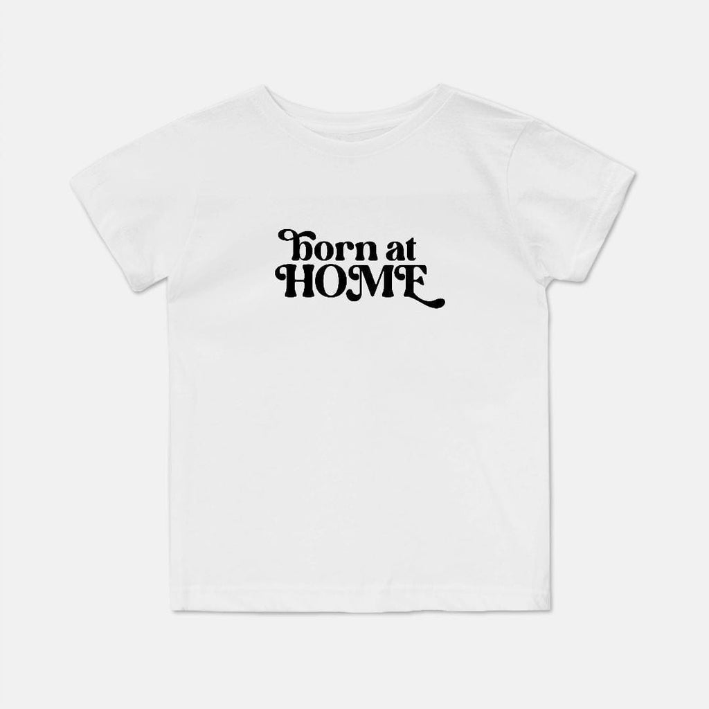 Naupaka Trading Co. Baby Clothing 2T / White Born at Home Toddler Cotton T-Shirt PMC13-WT-2T.300154 Born at Home Toddler Cotton T-Shirt