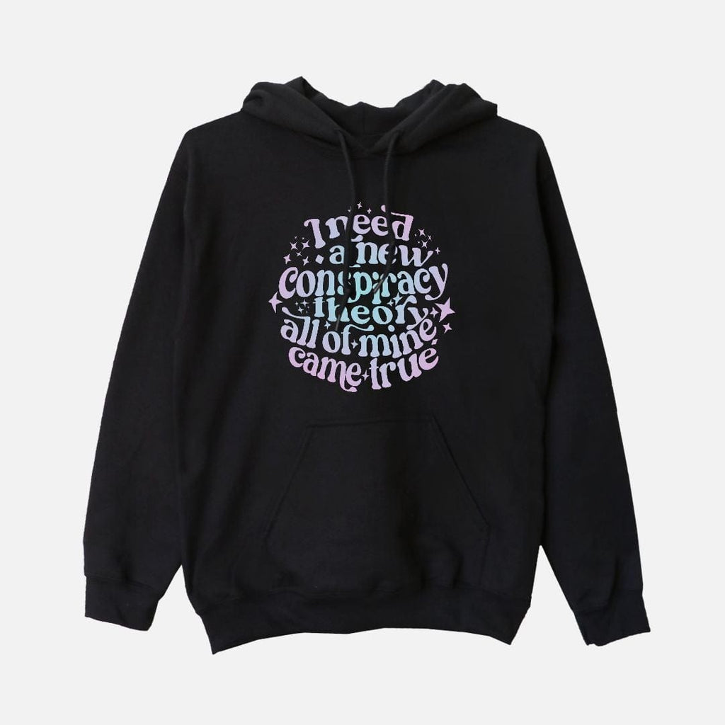 Naupaka Trading Co. Sweatshirts Small / Black I Need a New Conspiracy Theory All of Mine Came True Unisex Hooded Sweatshirt PMA23-BK-S.233698 I Need a New Conspiracy Theory All of Mine Came True Unisex Hooded Sweatshirt