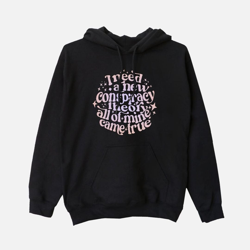 Naupaka Trading Co. Sweatshirts Small / Black I Need a New Conspiracy Theory All of Mine Came TrueUnisex Hooded Sweatshirt PMA23-BK-S.233707 I Need a New Conspiracy Theory All of Mine Came TrueUnisex Hooded Sweatshirt