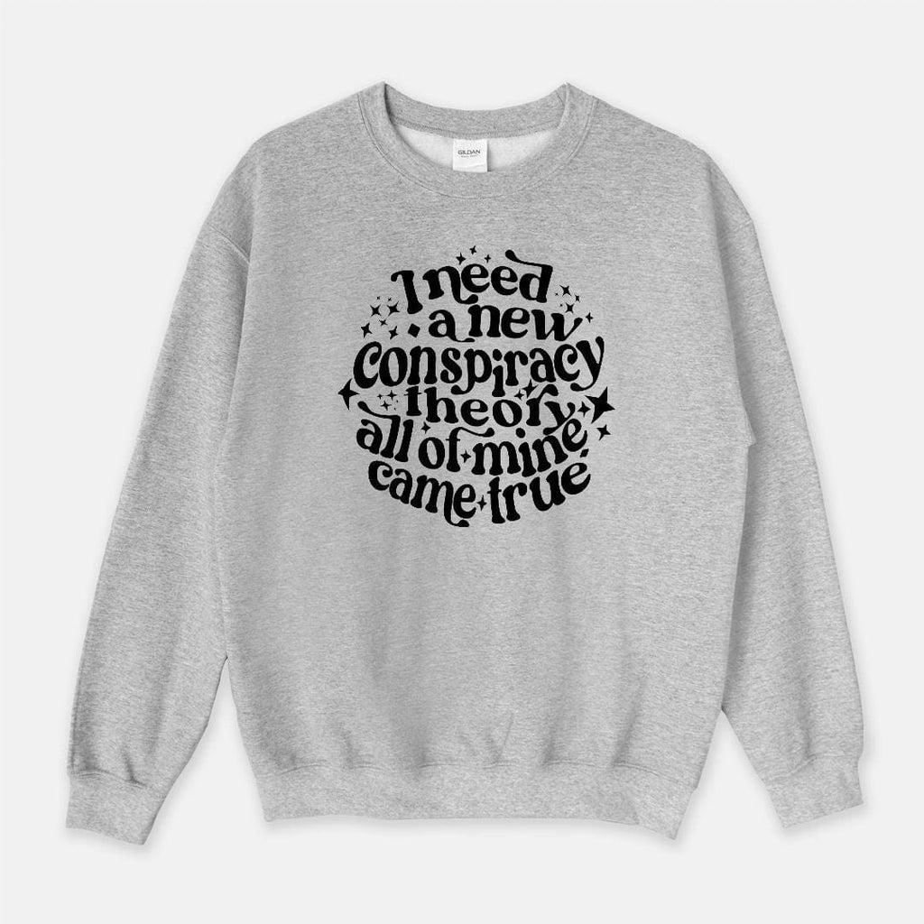 Naupaka Trading Co. Sweatshirts Small / Gray I Need a New Conspiracy Theory All of Mine Came True Crew Neck Sweatshirt PMA27-GY-S.235618 I Need a New Conspiracy Theory All of Mine Came True Crew Neck Sweatshirt 