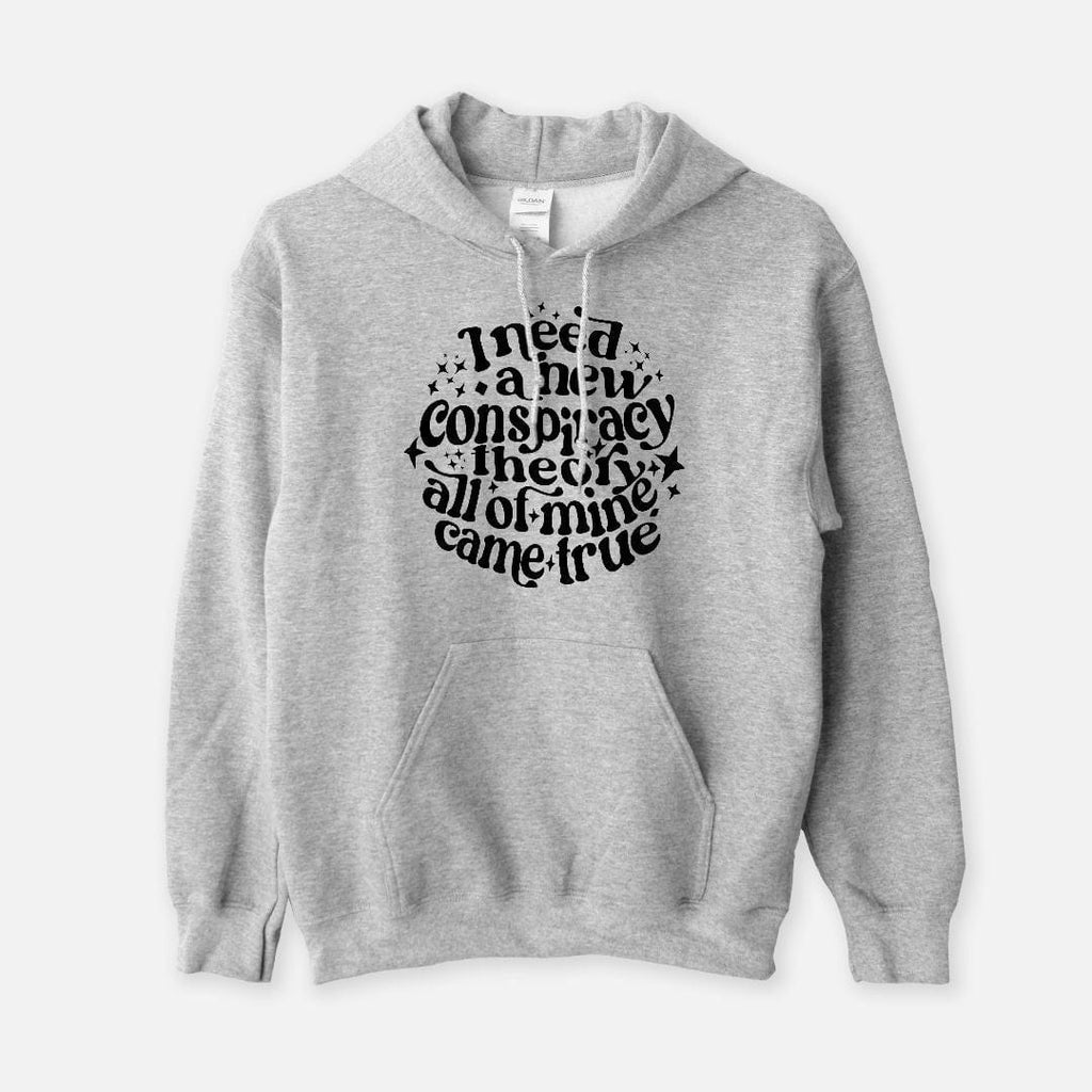 Naupaka Trading Co. Sweatshirts Small / Gray I Need a New Conspiracy Theory All of Mine Came True Unisex Hooded Sweatshirt Gildan 18500 PMA23-GY-S.233691 I Need a New Conspiracy Theory All of Mine Came True Unisex Hooded Sweatshirt Gildan 18500
