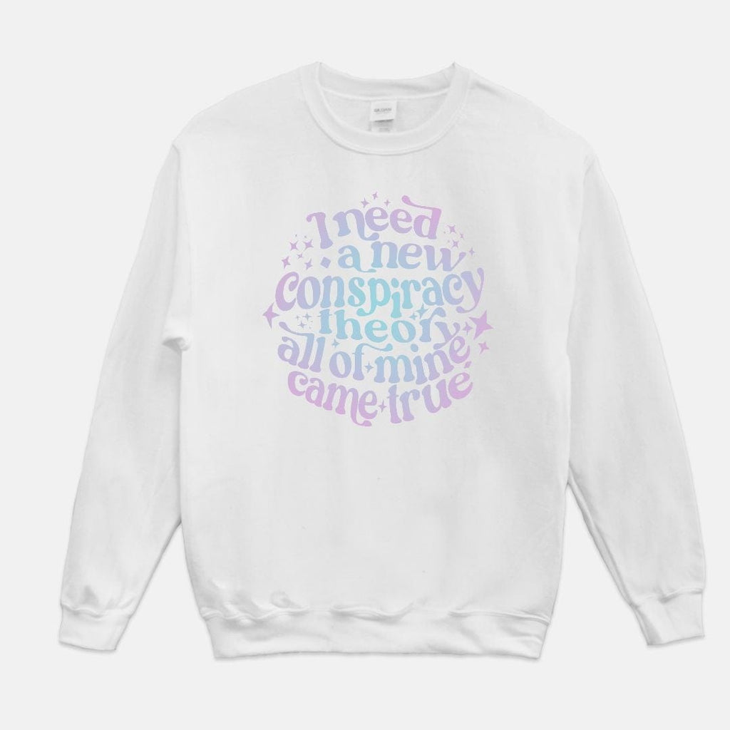 Naupaka Trading Co. Sweatshirts Small / White I Need a New Conspiracy Theory All of Mine Came TrueUnisex Crew Neck Sweatshirt (Mermaid Colors) PMA27-WT-S.233721 I Need a New Conspiracy Theory All of Mine Came TrueUnisex Crew Neck Sweatshirt (Mermaid Colors)