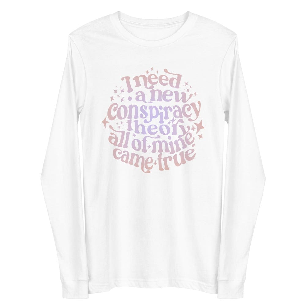 Naupaka White / XS I Need a New Conspiracy Theory All of Mine Came True Unisex Long Sleeve Tee 7911917_10141