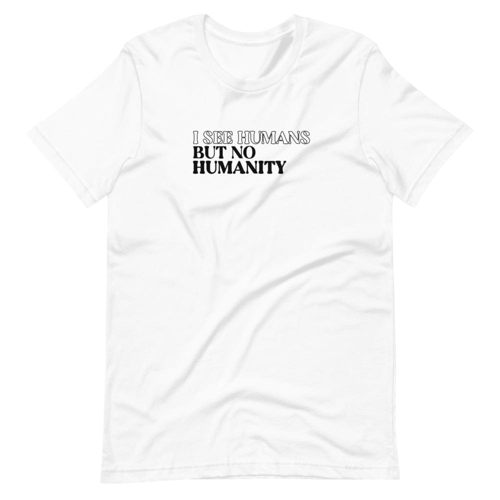 Naupaka White / XS I See Humans But No Humanity T-Shirt 8455435_9526