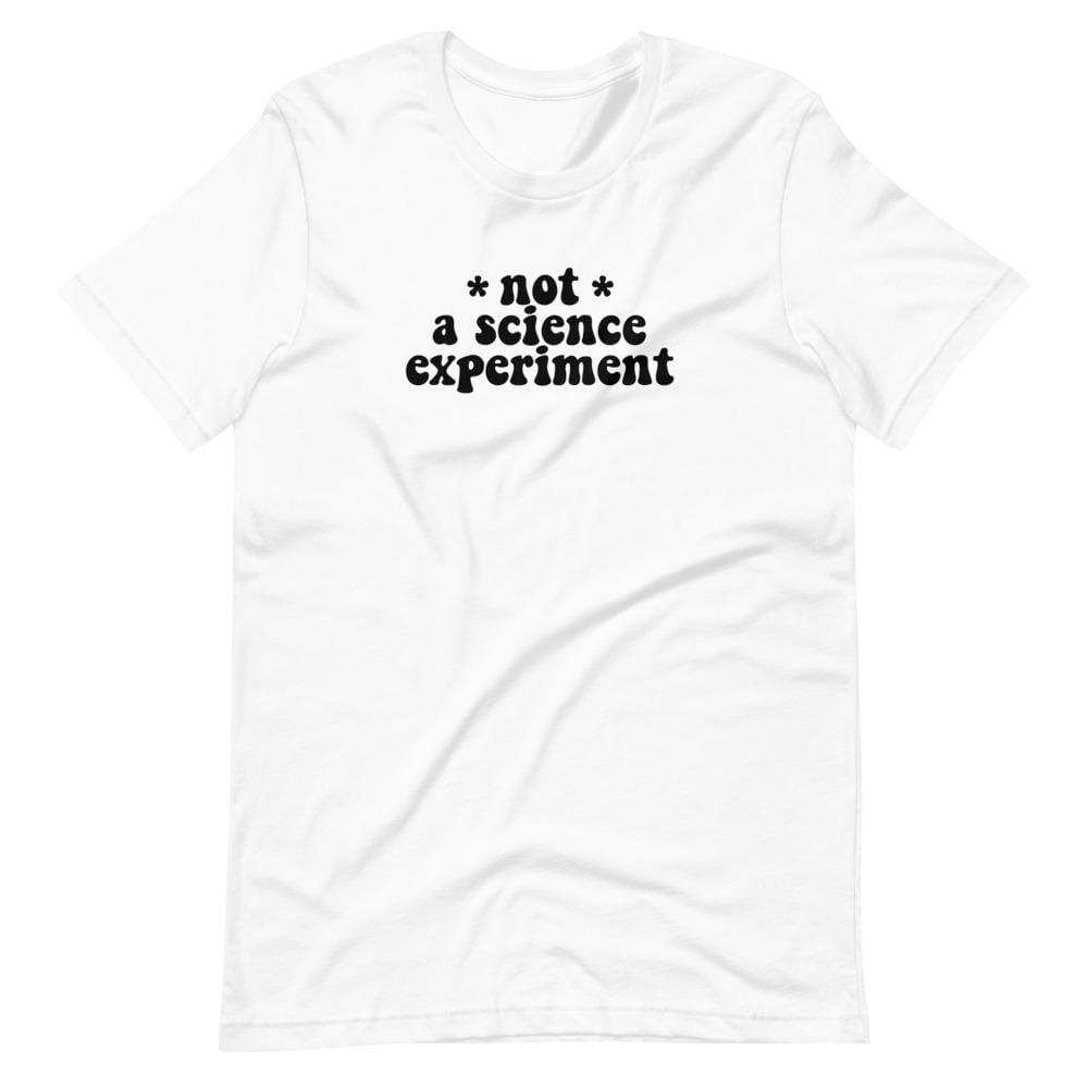 Naupaka White / XS Not a Science Experiment Adult Size T-Shirts (XS-5X) 5931545_9526